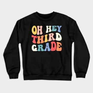 Oh Hey Third Grade Groovy Back To School Teacher Kids Crewneck Sweatshirt